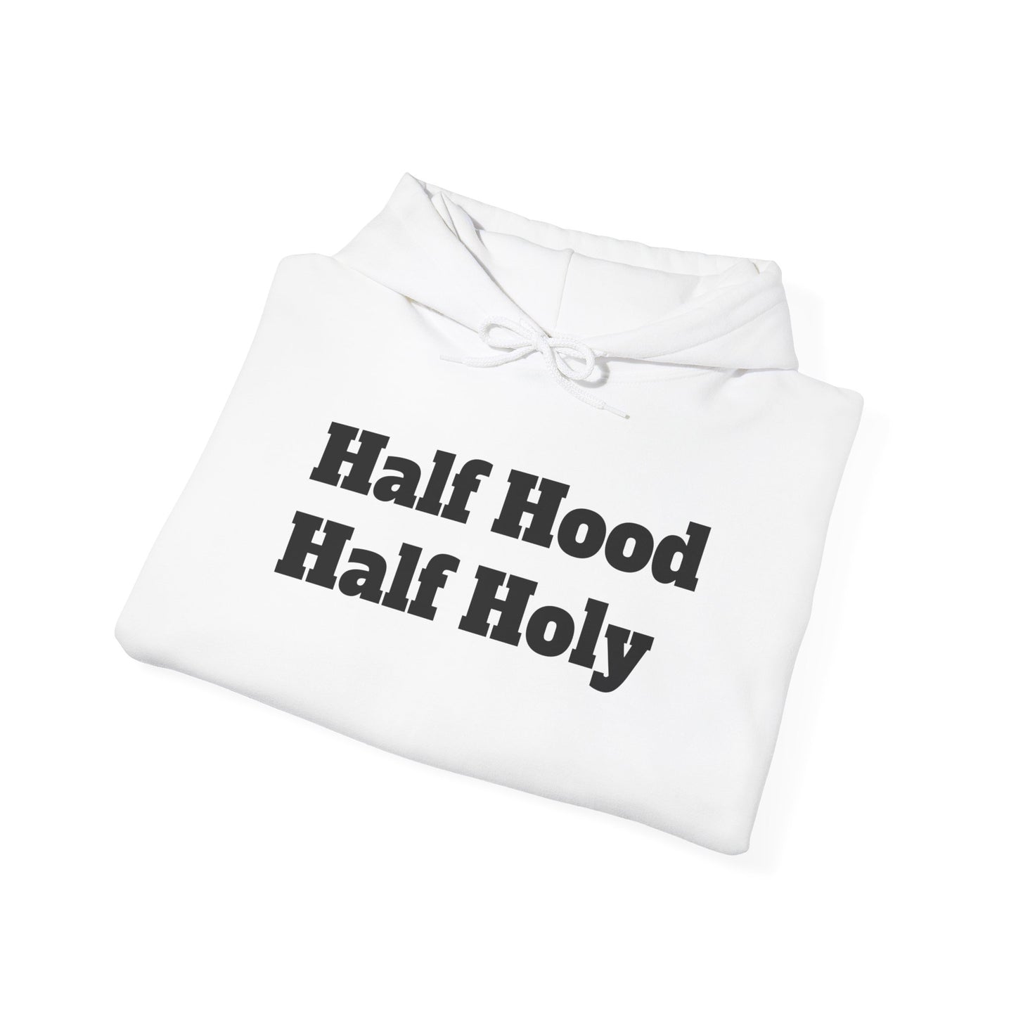 "Half hood, Half Holy" Hooded Sweatshirt
