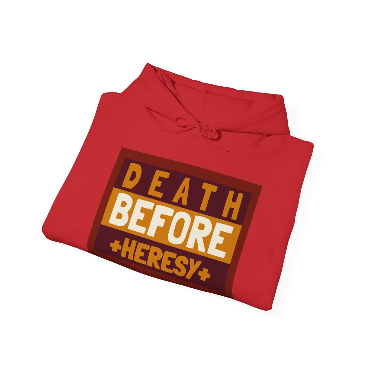 "Death before heresy" Hooded Sweatshirt