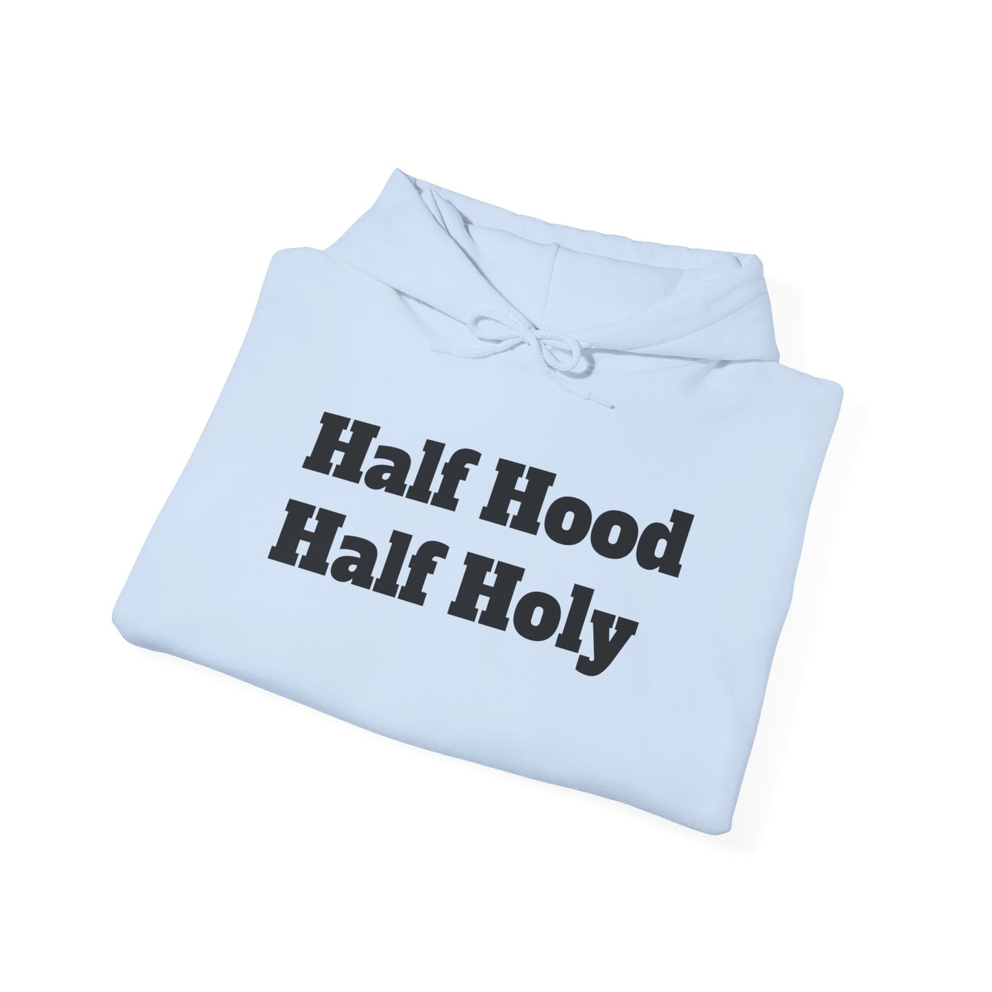 "Half hood, Half Holy" Hooded Sweatshirt