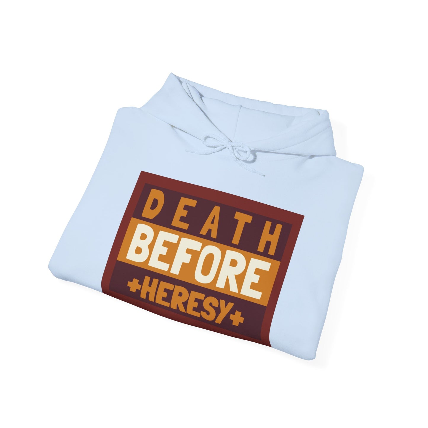 "Death before heresy" Hooded Sweatshirt