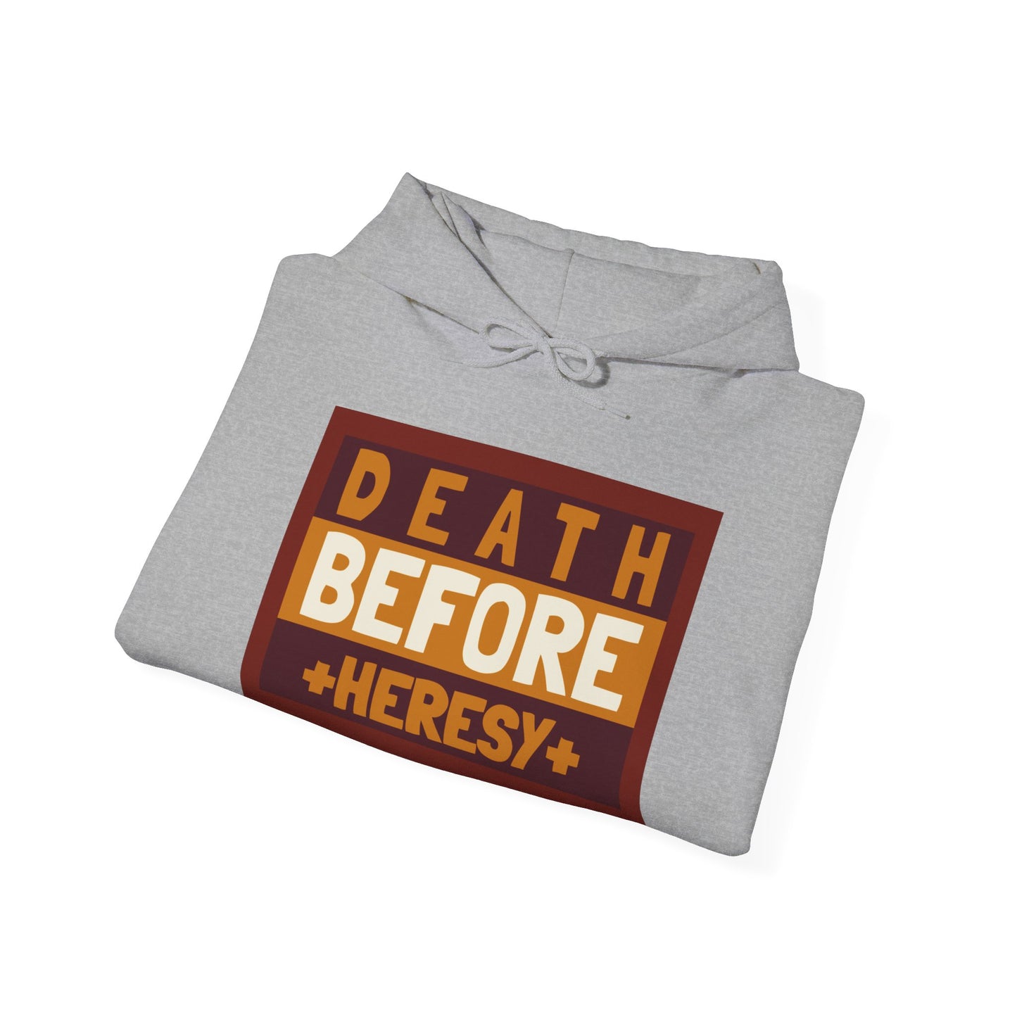 "Death before heresy" Hooded Sweatshirt