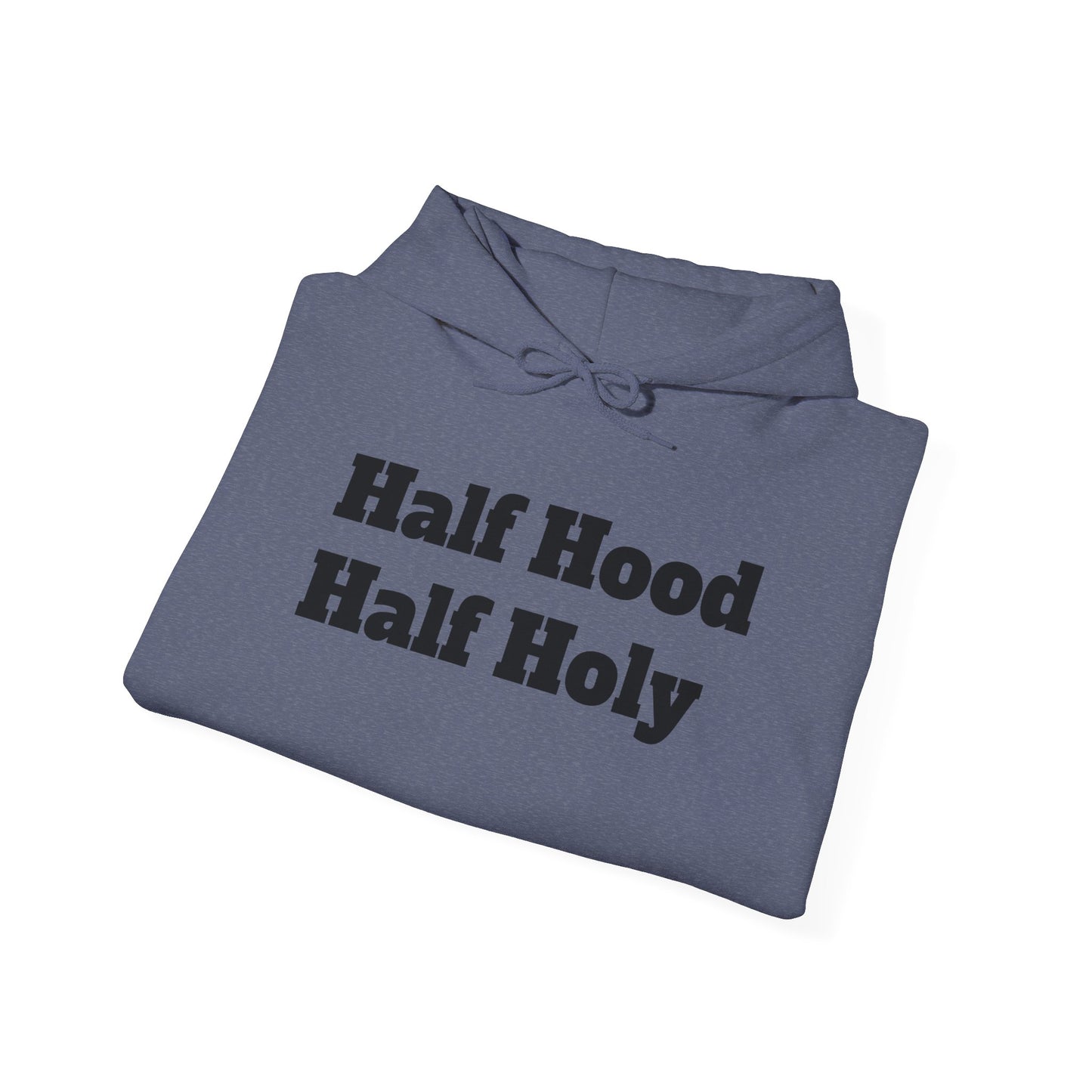 "Half hood, Half Holy" Hooded Sweatshirt