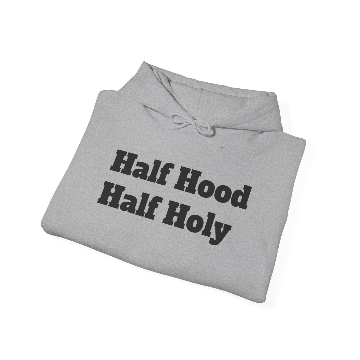 "Half hood, Half Holy" Hooded Sweatshirt