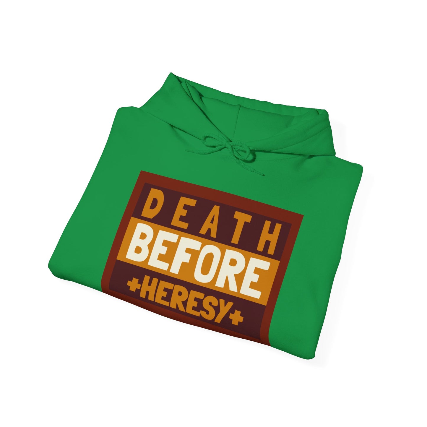 "Death before heresy" Hooded Sweatshirt