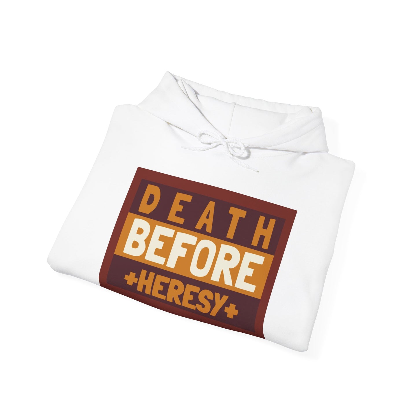 "Death before heresy" Hooded Sweatshirt