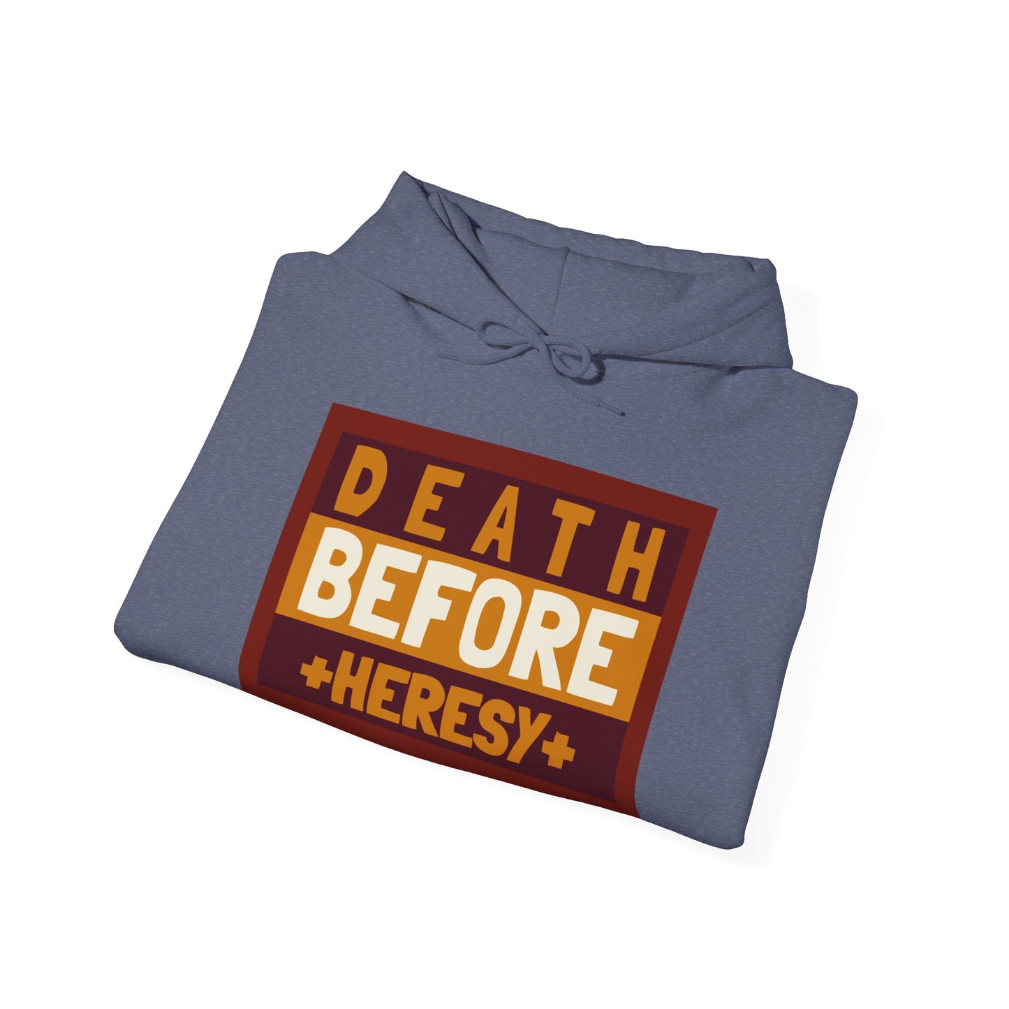 "Death before heresy" Hooded Sweatshirt