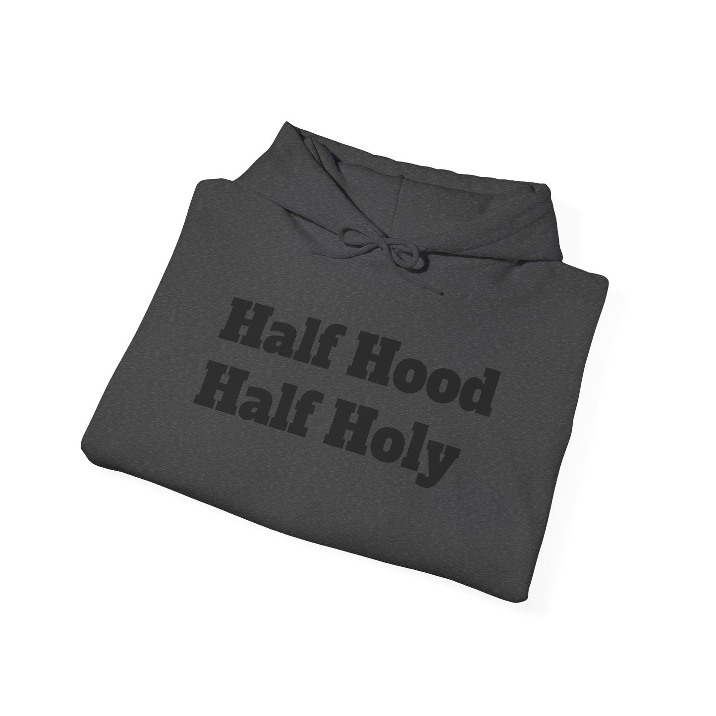 "Half hood, Half Holy" Hooded Sweatshirt