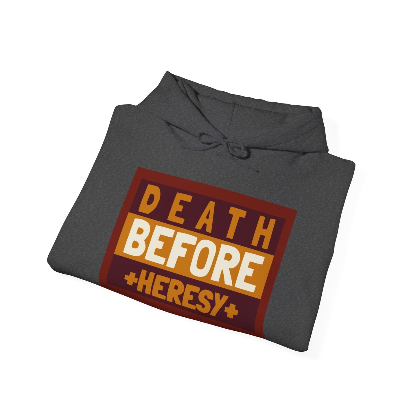"Death before heresy" Hooded Sweatshirt